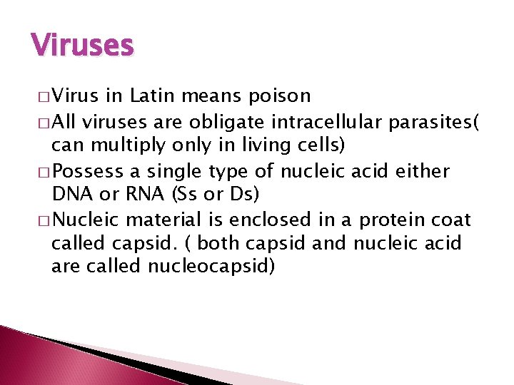 Viruses � Virus in Latin means poison � All viruses are obligate intracellular parasites(