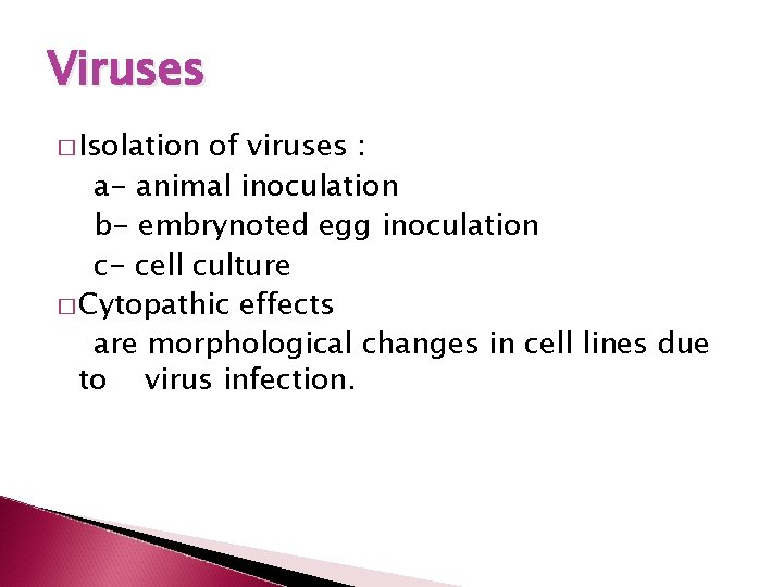 Viruses � Isolation of viruses : a- animal inoculation b- embrynoted egg inoculation c-