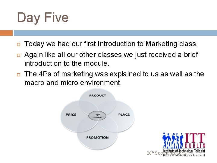 Day Five Today we had our first Introduction to Marketing class. Again like all