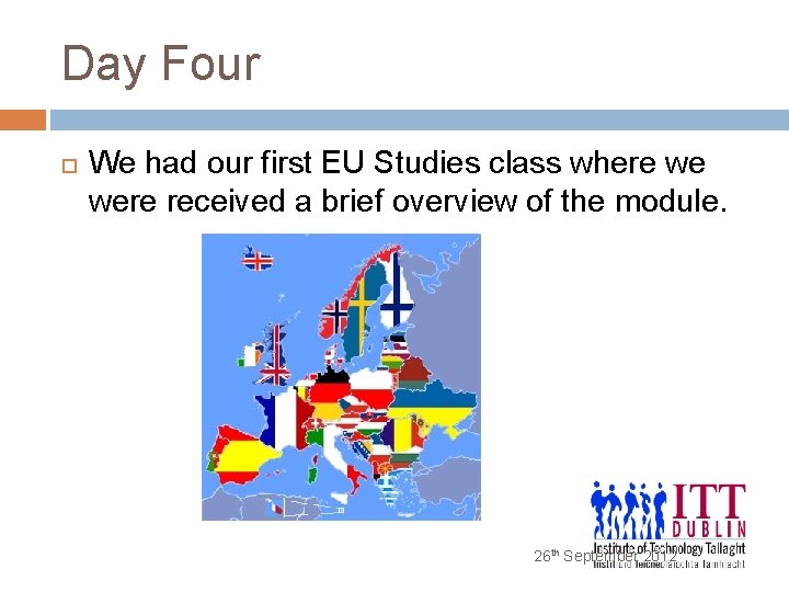 Day Four We had our first EU Studies class where we were received a