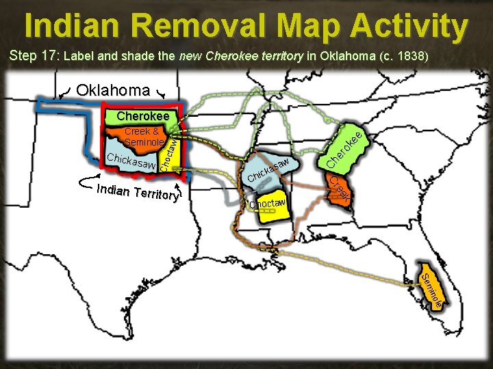 Indian Removal Map Activity Step 17: Label and shade the new Cherokee territory in