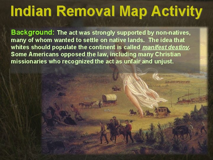 Indian Removal Map Activity Background: The act was strongly supported by non-natives, many of