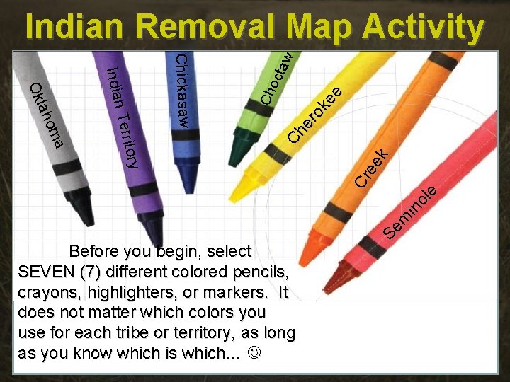 Se m in ol e Before you begin, select SEVEN (7) different colored pencils,