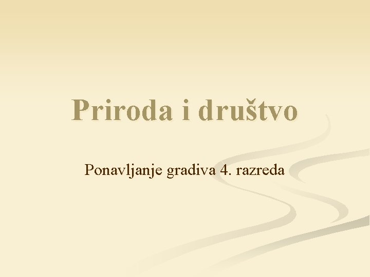 Priroda i društvo Ponavljanje gradiva 4. razreda 