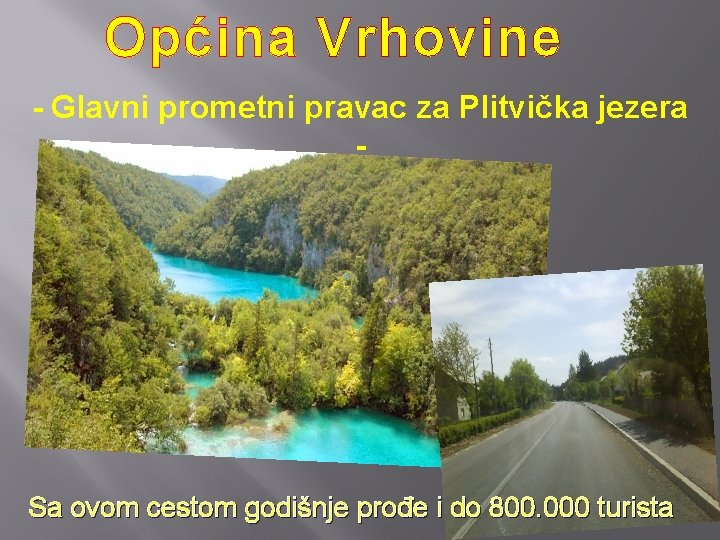 Općina Vrhovine - Glavni prometni pravac za Plitvička jezera - - Sa ovom cestom