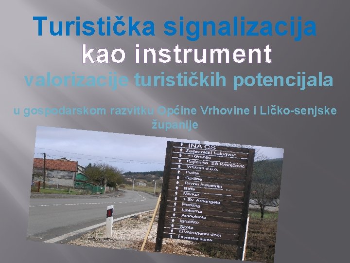 Turistička signalizacija kao instrument valorizacije turističkih potencijala u gospodarskom razvitku Općine Vrhovine i Ličko-senjske