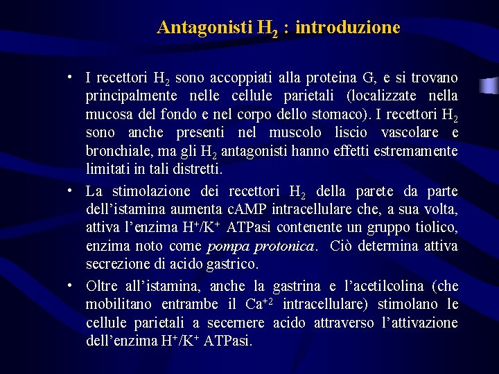 Antagonisti H 2 : introduzione • I recettori H 2 sono accoppiati alla proteina