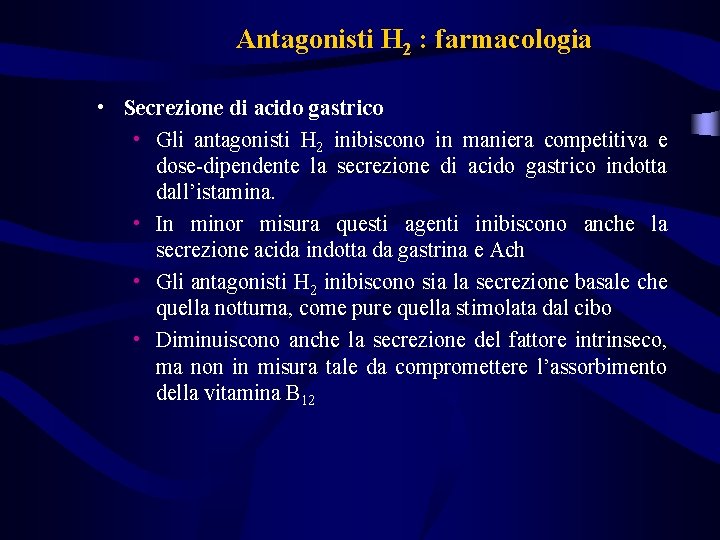 Antagonisti H 2 : farmacologia • Secrezione di acido gastrico • Gli antagonisti H