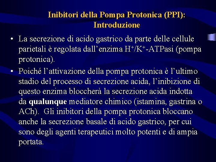 Inibitori della Pompa Protonica (PPI): Introduzione • La secrezione di acido gastrico da parte