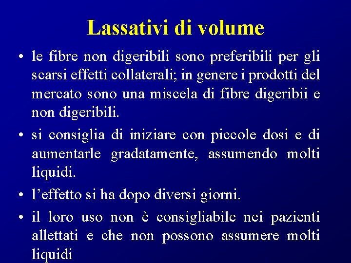 Lassativi di volume • le fibre non digeribili sono preferibili per gli scarsi effetti