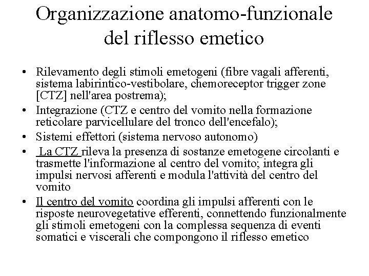 Organizzazione anatomo-funzionale del riflesso emetico • Rilevamento degli stimoli emetogeni (fibre vagali afferenti, sistema