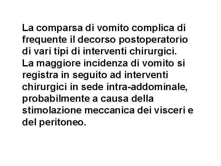 La comparsa di vomito complica di frequente il decorso postoperatorio di vari tipi di