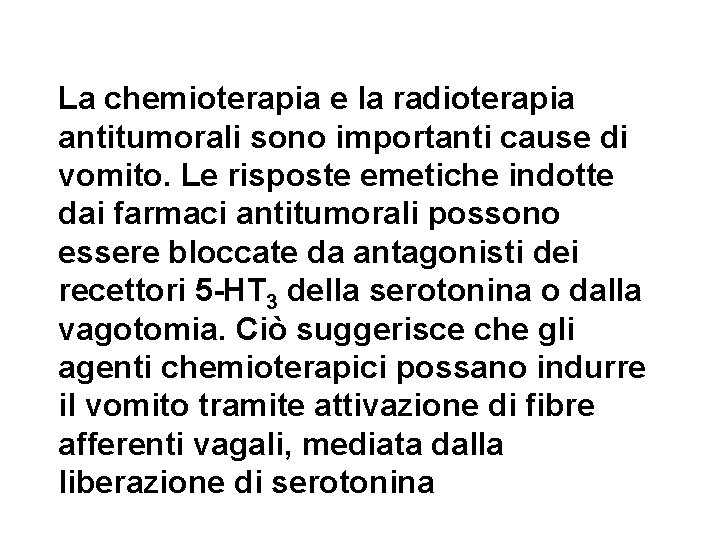 La chemioterapia e la radioterapia antitumorali sono importanti cause di vomito. Le risposte emetiche