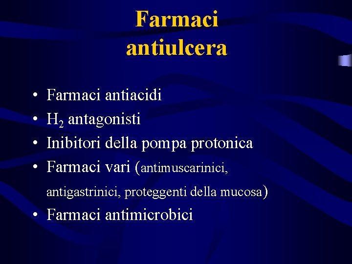 Farmaci antiulcera • • Farmaci antiacidi H 2 antagonisti Inibitori della pompa protonica Farmaci