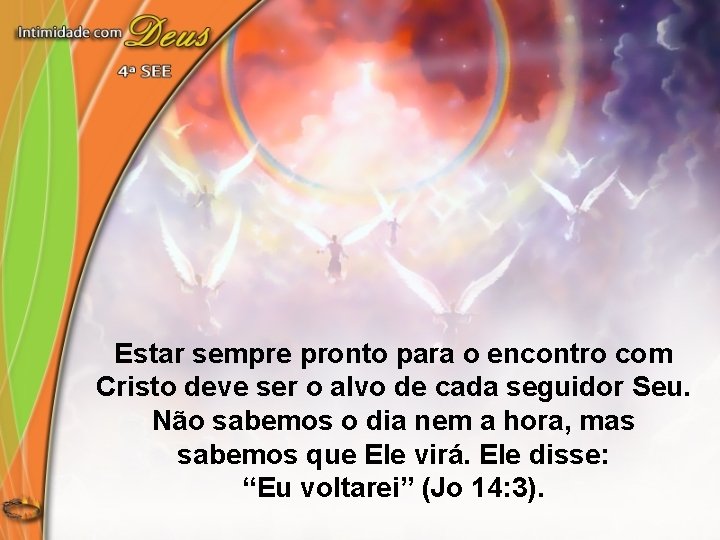 Estar sempre pronto para o encontro com Cristo deve ser o alvo de cada