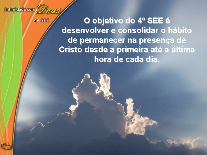 O objetivo do 4º SEE é desenvolver e consolidar o hábito de permanecer na