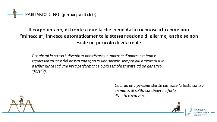 PARLIAMO DI NOI (per colpa di chi? ) Il corpo umano, di fronte a