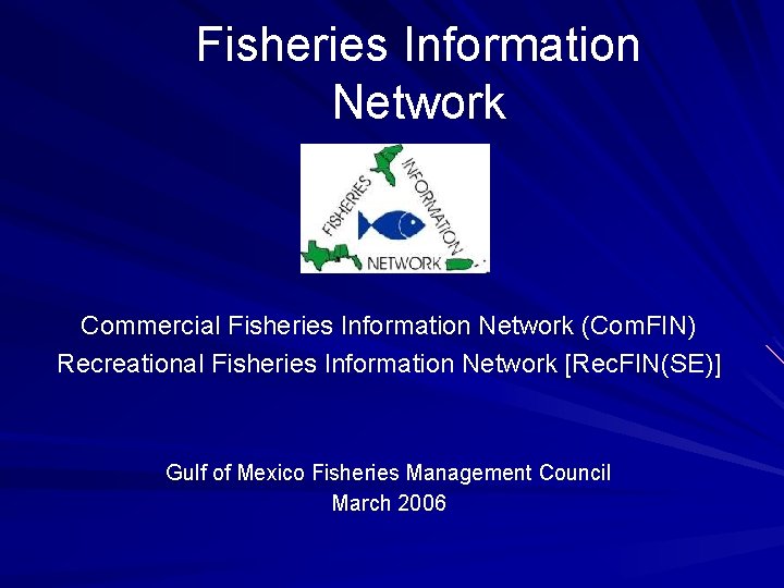 Fisheries Information Network Commercial Fisheries Information Network (Com. FIN) Recreational Fisheries Information Network [Rec.