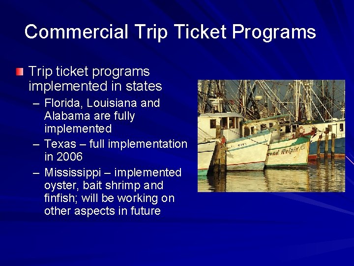 Commercial Trip Ticket Programs Trip ticket programs implemented in states – Florida, Louisiana and