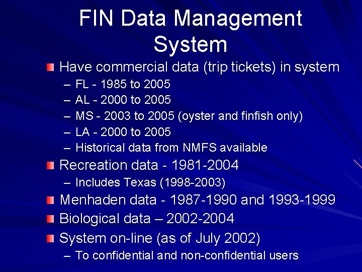 FIN Data Management System Have commercial data (trip tickets) in system – – –