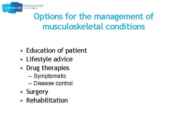 Options for the management of musculoskeletal conditions • Education of patient • Lifestyle advice