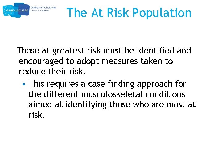 The At Risk Population Those at greatest risk must be identified and encouraged to