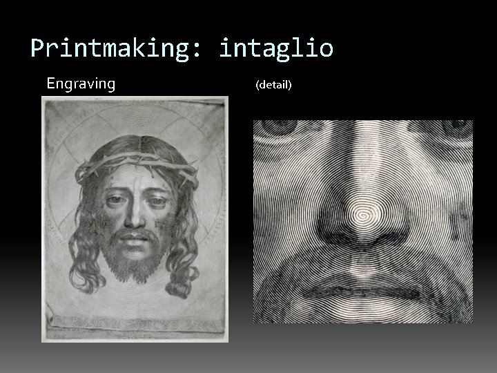 Printmaking: intaglio Engraving (detail) 
