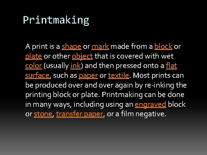 Printmaking A print is a shape or mark made from a block or plate