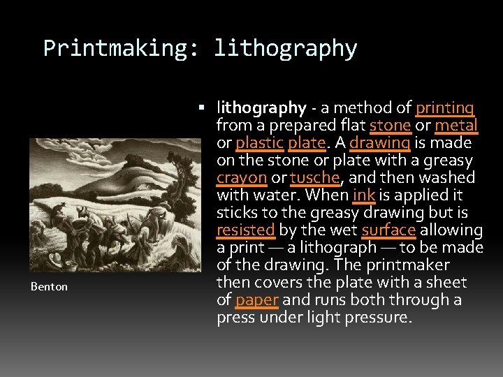 Printmaking: lithography Benton lithography - a method of printing from a prepared flat stone