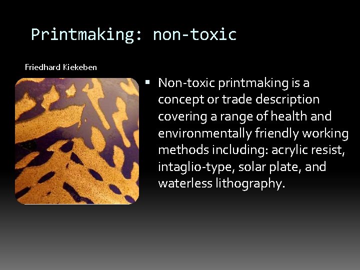 Printmaking: non-toxic Friedhard Kiekeben Non-toxic printmaking is a concept or trade description covering a