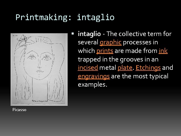 Printmaking: intaglio - The collective term for several graphic processes in which prints are