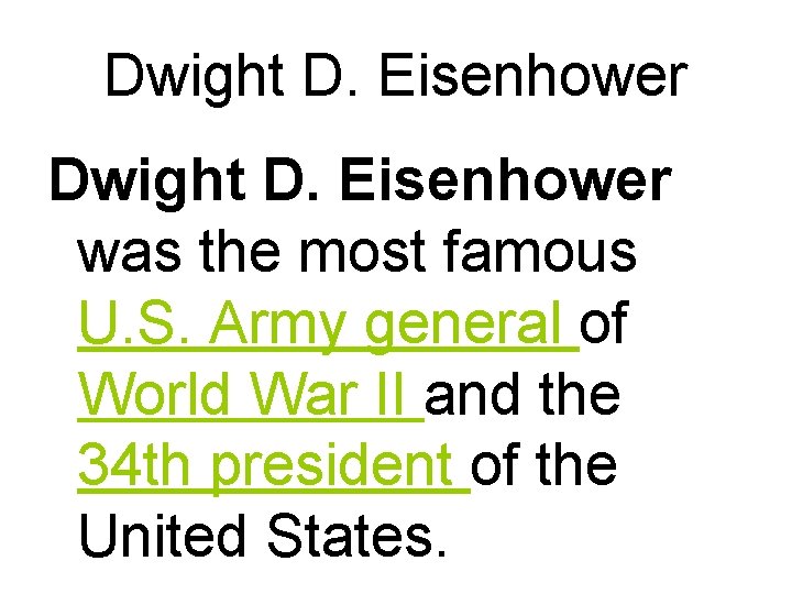 Dwight D. Eisenhower was the most famous U. S. Army general of World War