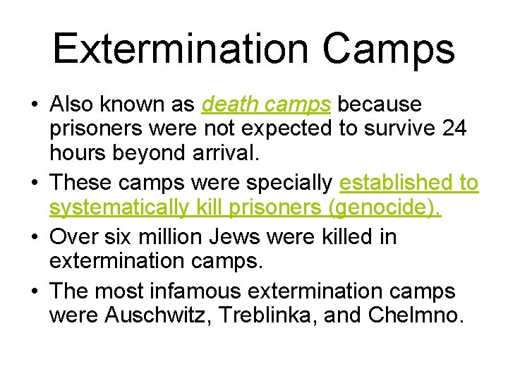 Extermination Camps • Also known as death camps because prisoners were not expected to