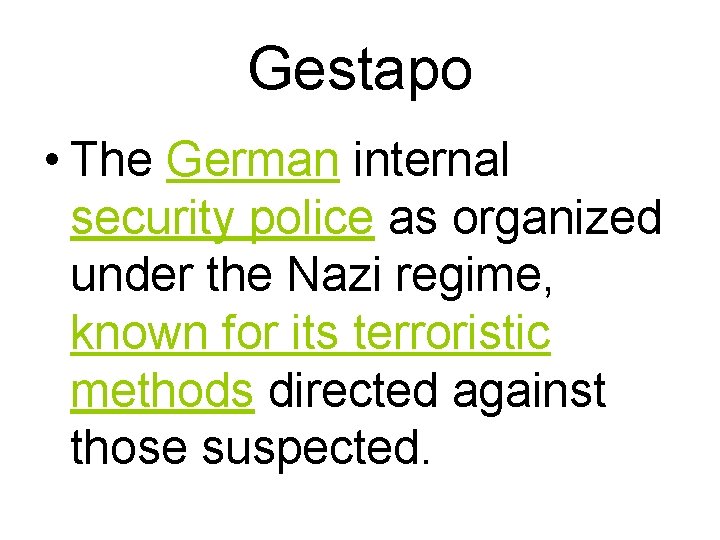 Gestapo • The German internal security police as organized under the Nazi regime, known