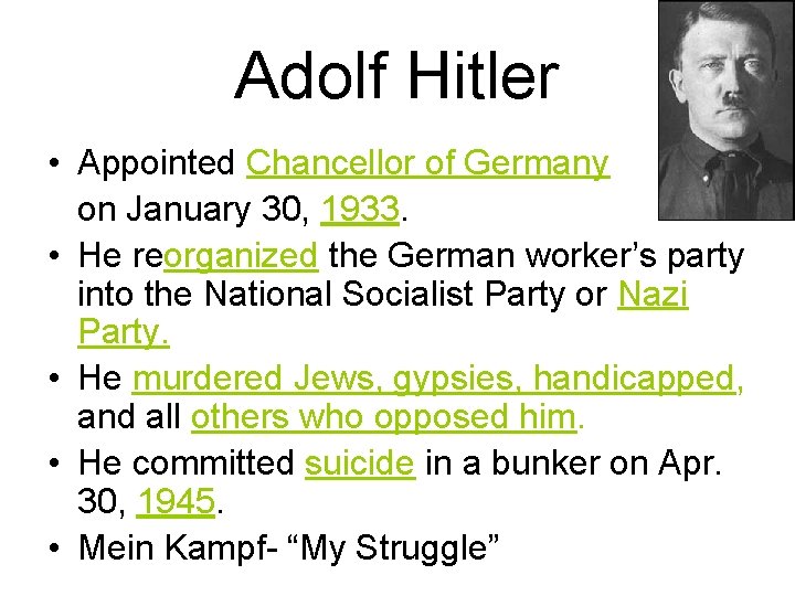 Adolf Hitler • Appointed Chancellor of Germany on January 30, 1933. • He reorganized