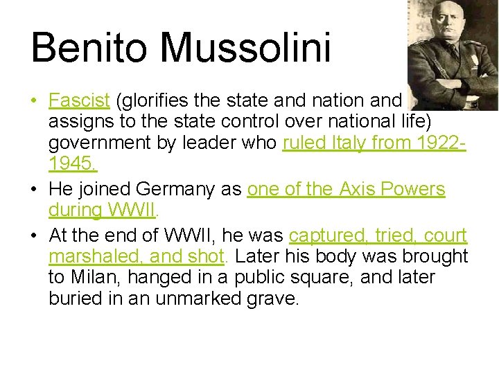 Benito Mussolini • Fascist (glorifies the state and nation and assigns to the state