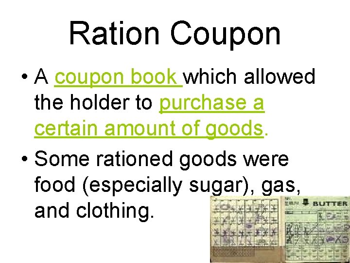 Ration Coupon • A coupon book which allowed the holder to purchase a certain