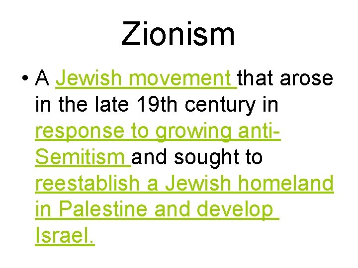 Zionism • A Jewish movement that arose in the late 19 th century in