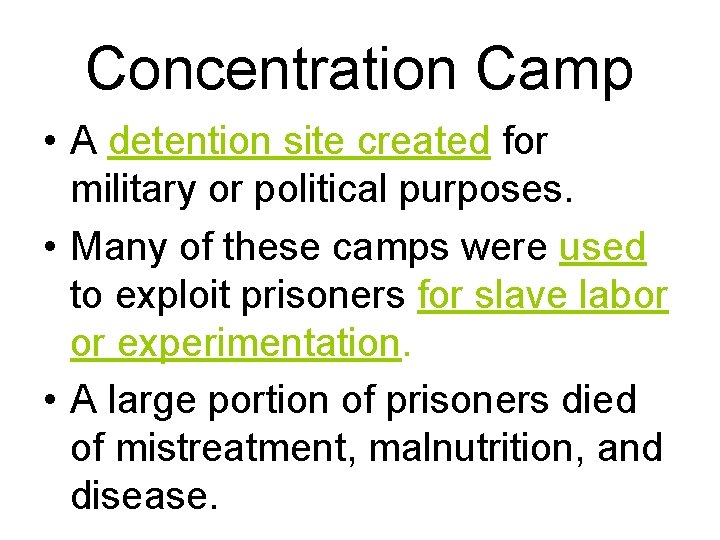Concentration Camp • A detention site created for military or political purposes. • Many