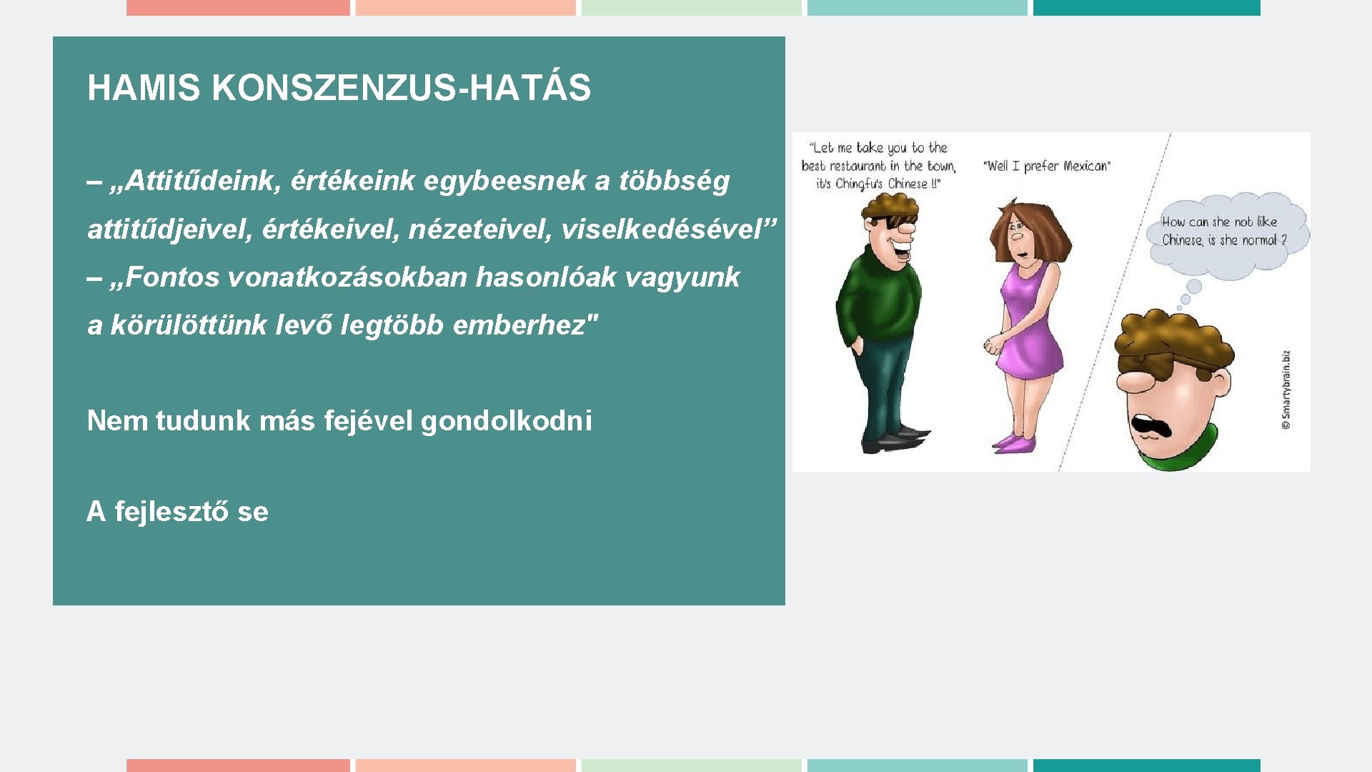 HAMIS KONSZENZUS-HATÁS – „Attitűdeink, értékeink egybeesnek a többség attitűdjeivel, értékeivel, nézeteivel, viselkedésével” – „Fontos