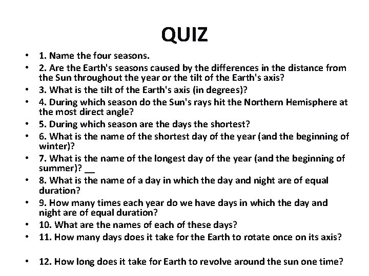 QUIZ • 1. Name the four seasons. • 2. Are the Earth's seasons caused