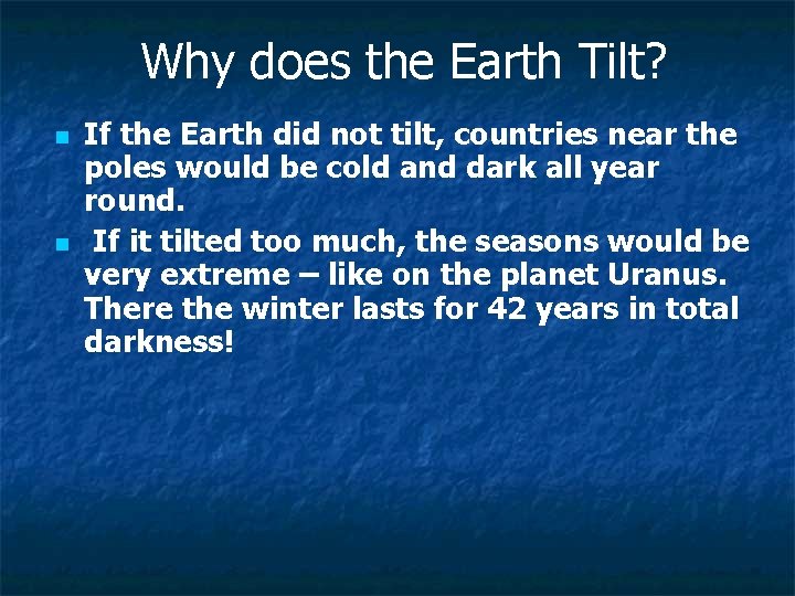 Why does the Earth Tilt? n n If the Earth did not tilt, countries