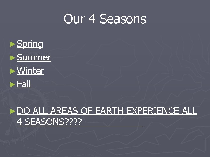 Our 4 Seasons ► Spring ► Summer ► Winter ► Fall ► DO ALL