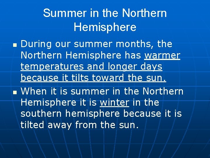 Summer in the Northern Hemisphere n n During our summer months, the Northern Hemisphere