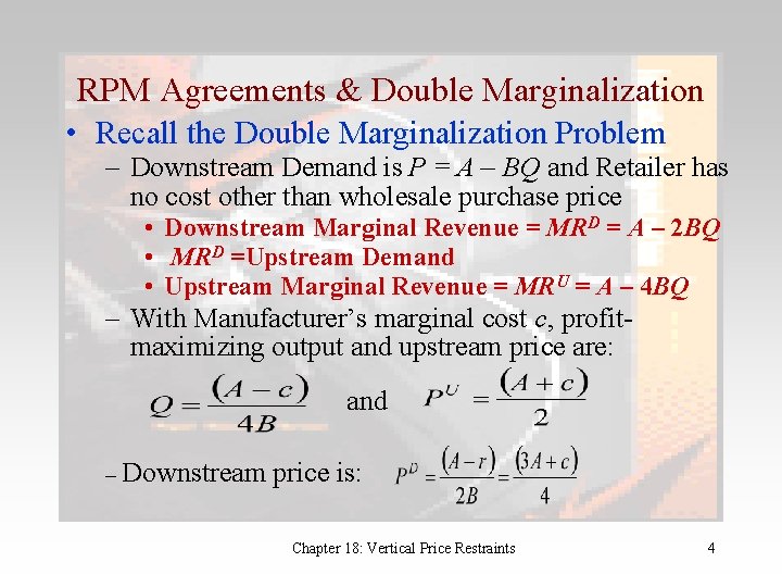 RPM Agreements & Double Marginalization • Recall the Double Marginalization Problem – Downstream Demand