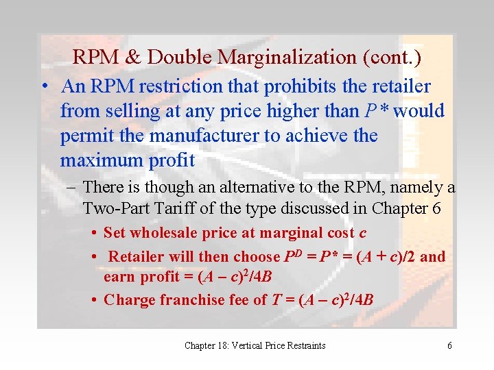 RPM & Double Marginalization (cont. ) • An RPM restriction that prohibits the retailer