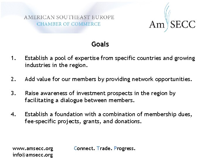 Goals 1. Establish a pool of expertise from specific countries and growing industries in