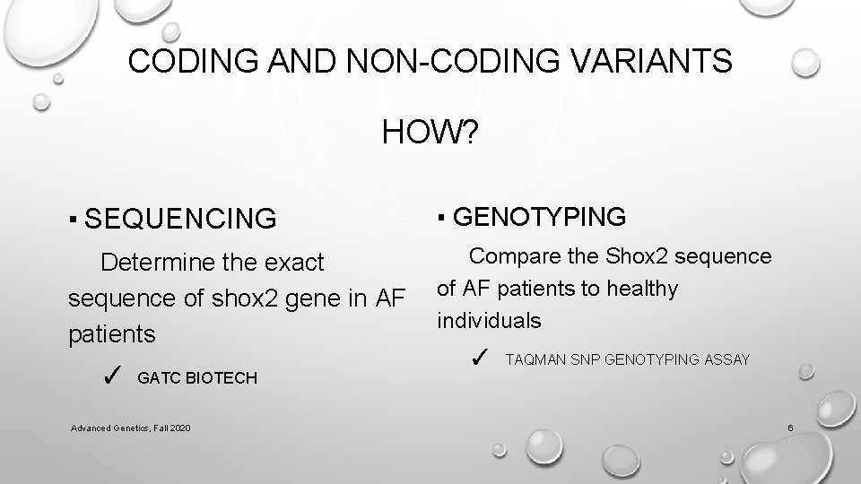 CODING AND NON-CODING VARIANTS HOW? ▪ SEQUENCING ▪ GENOTYPING Determine the exact sequence of