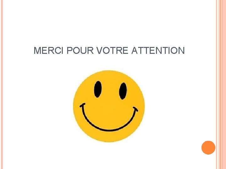 MERCI POUR VOTRE ATTENTION 