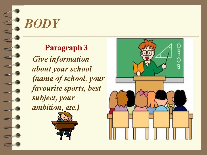 BODY Paragraph 3 Give information about your school (name of school, your favourite sports,